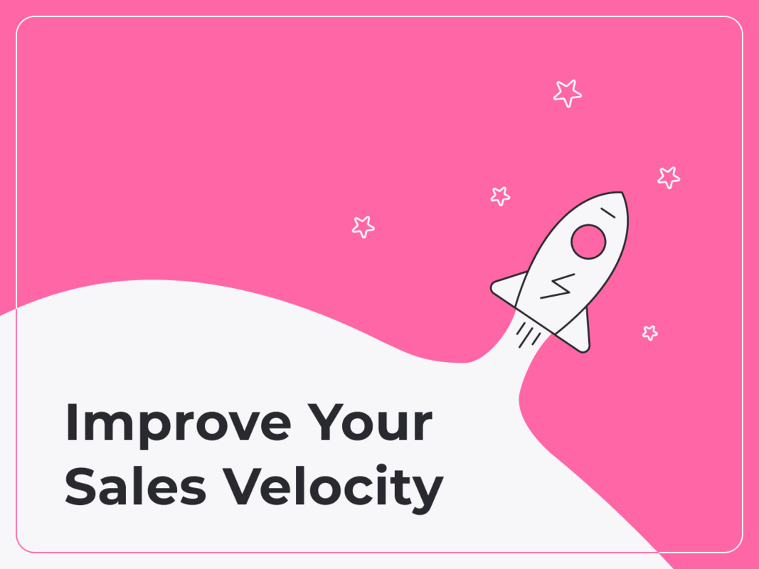 Boost Your Sales Velocity with These Tips and Techniques