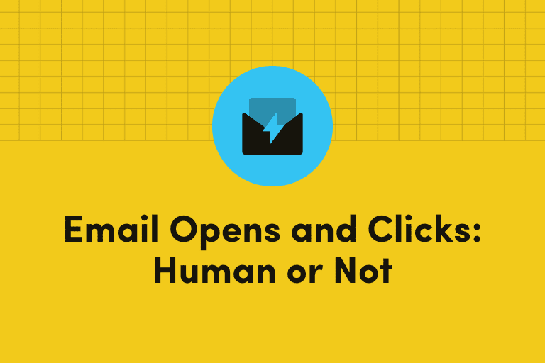 Email Opens and Clicks: Human or Not, Here's What You Need to Know