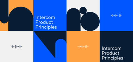 Let's talk principles: Exploring how we build product at Intercom