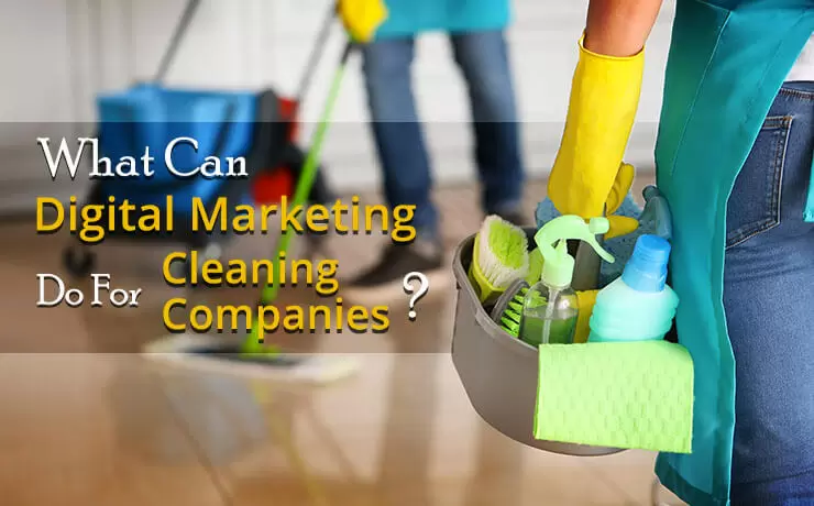 What Can Digital Marketing Do For Cleaning Companies?