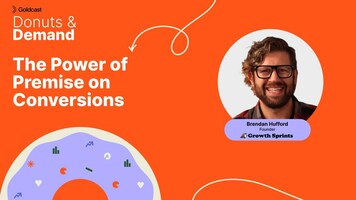 The Power of Premise on Conversions | Brendan Hufford of Growth Sprints | Donuts & Demand