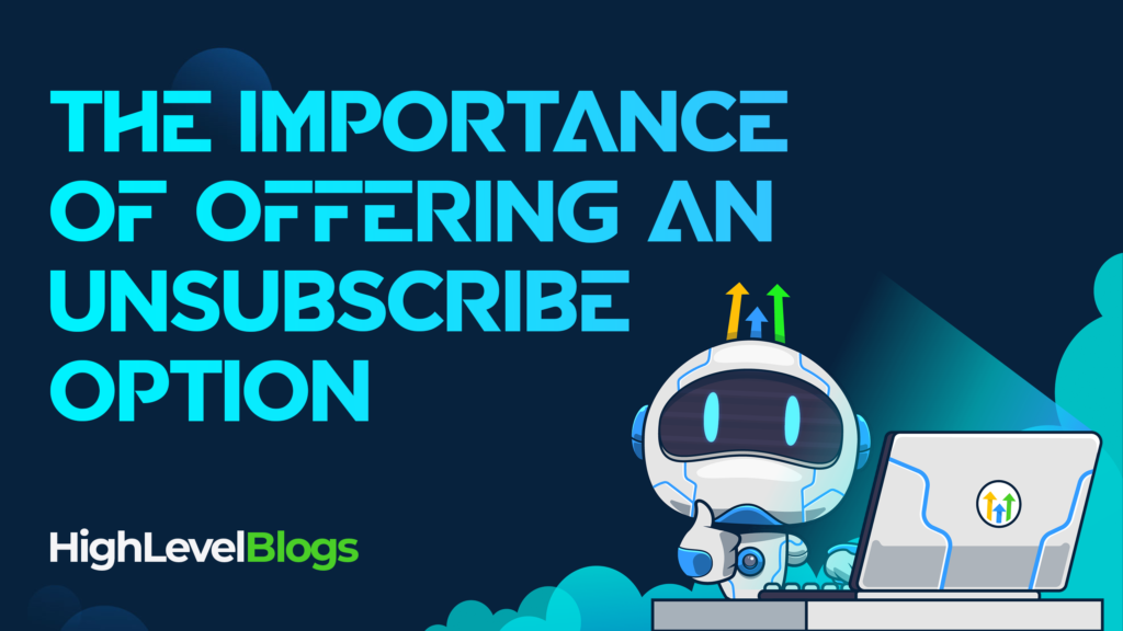 The Importance of Offering an Unsubscribe Option