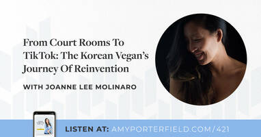 #421: From Court Rooms To TikTok: The Korean Vegan's Journey Of Reinvention - Amy Porterfield | Online Marketing Expert