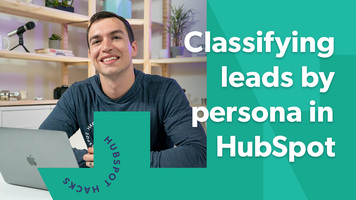 How to use HubSpot forms to classify leads by persona