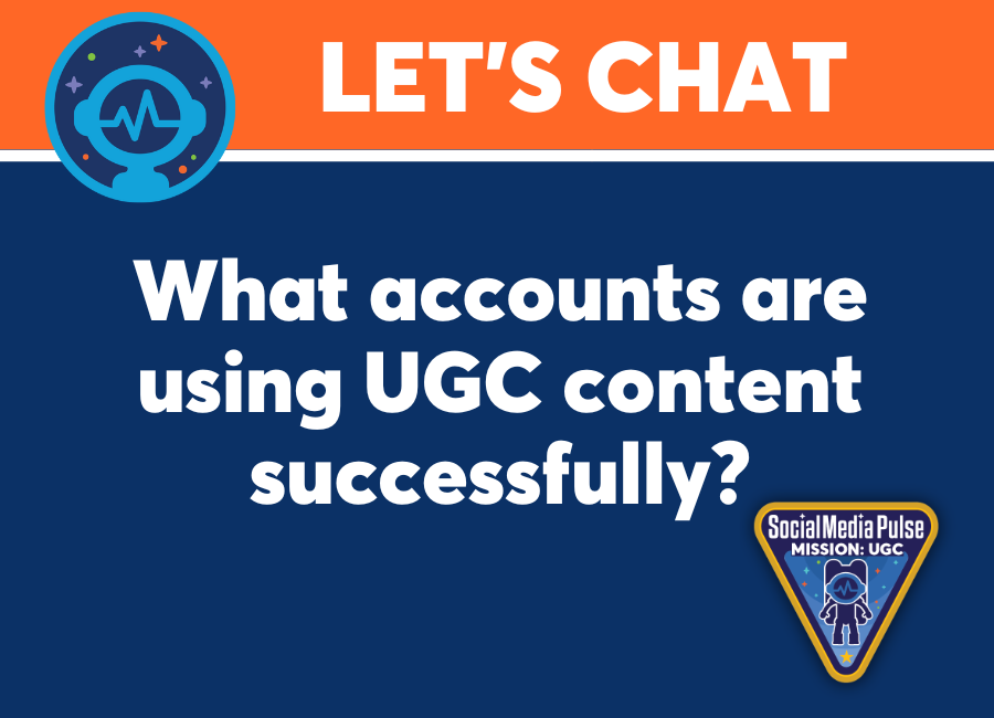 Let's Chat: What Accounts are Using UGC Content Successfully?