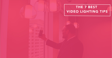 The Seven Best Video Lighting Tips – No Matter Where You're Filming
