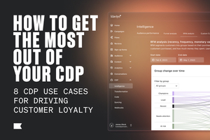 How to get the most out of your CDP: 8 CDP use cases for driving customer loyalty through marketing
