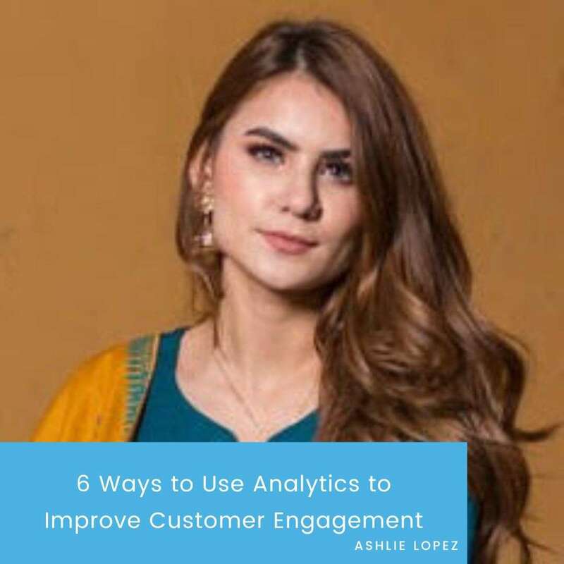 Six Ways to Use Analytics to Boost Customer Engagement