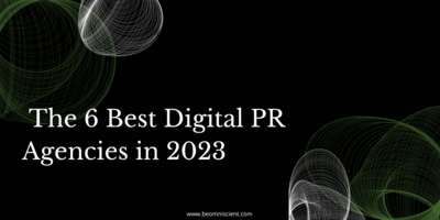 The 6 Best Digital PR Agencies in 2023
