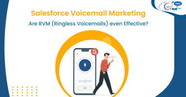 Salesforce Voicemail Marketing: Are RVM (Ringless Voicemails) even Effective?