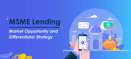 MSME Lending 2022: Market Opportunity and Differentiator Strategy