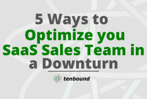  5 Ways to Optimize your SaaS Sales Team in a Downturn