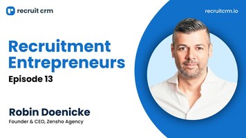 Recruitment Entrepreneurs- Episode 13- Ft Robin Doenicke