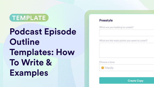 Podcast Episode Outline Templates: How To Write & Examples