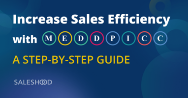 Increase Sales Efficiency with MEDDPICC: A Step-by-Step Guide