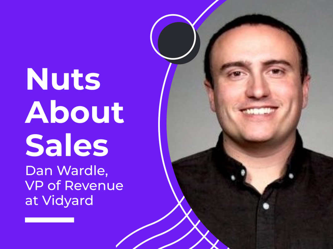 Nuts About Sales - Dan Wardle, VP of Revenue at Vidyard