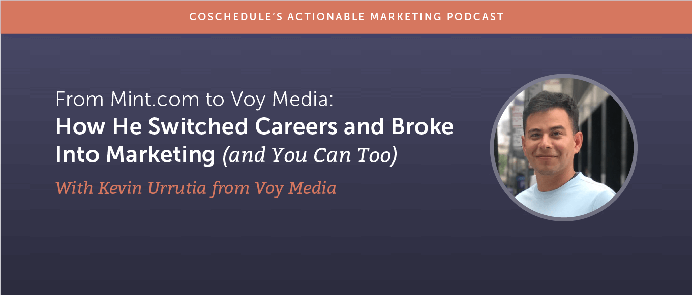 From Mint.com to Voy Media: How Kevin Urrutia Switched Careers and Broke Into Marketing (and You Can Too) [AMP 188]