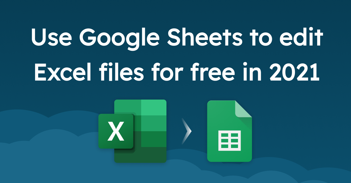 Excel (.xlsx) Files: How to Import, Open, & Edit Using Google Sheets