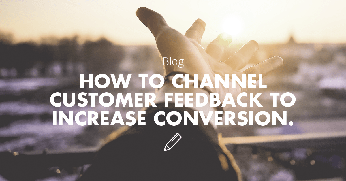 Channel Customer Feedback -Increase Conversion