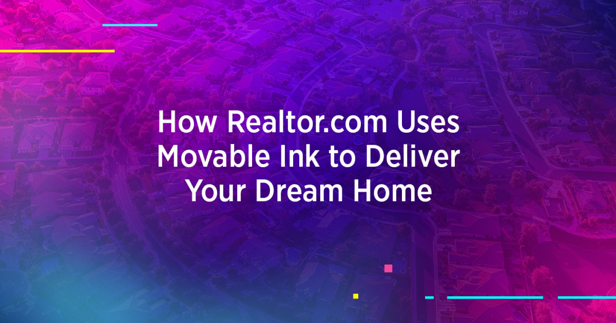 How Realtor.com Uses Movable Ink to Deliver Your Dream Home