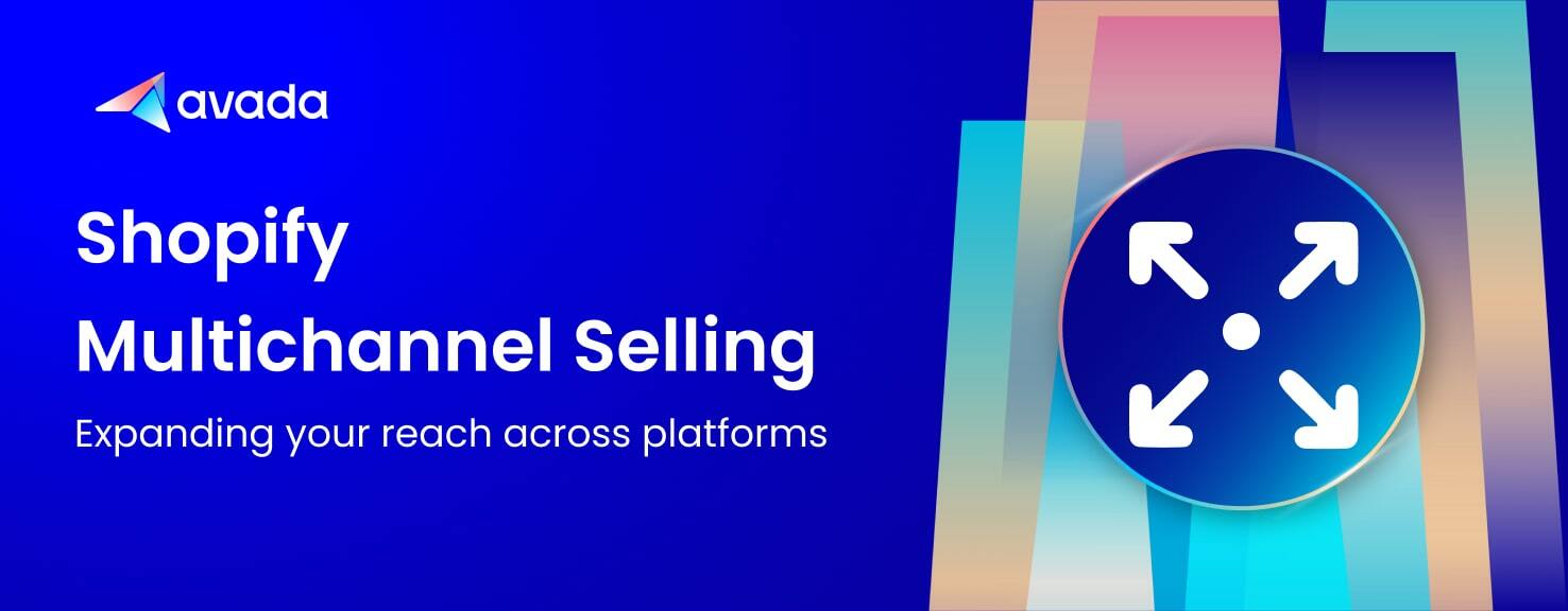 Shopify Multichannel Selling: A-Z Guideline in 2023