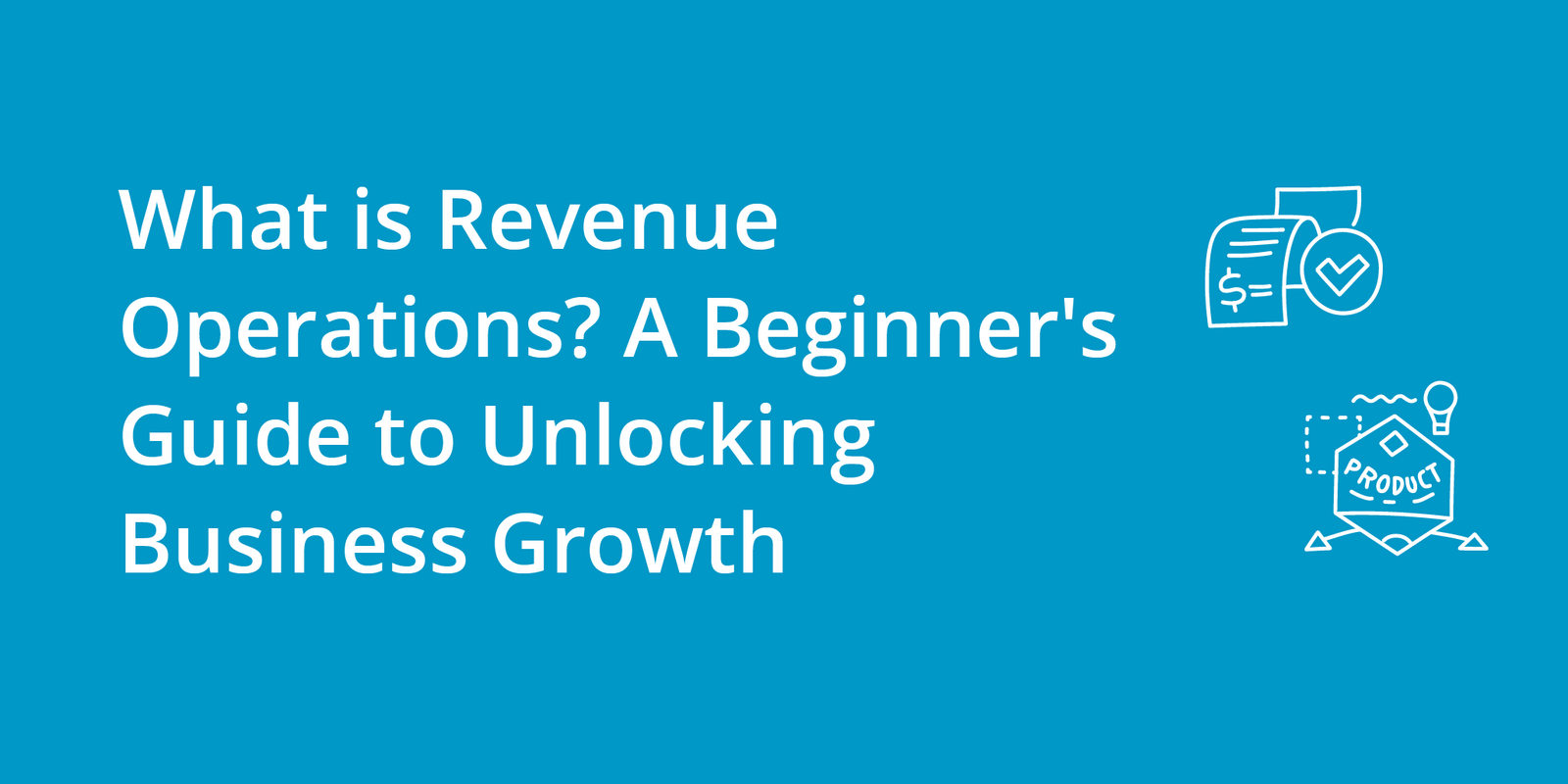 What is Revenue Operations? A Beginner's Guide to Unlocking Business Growth