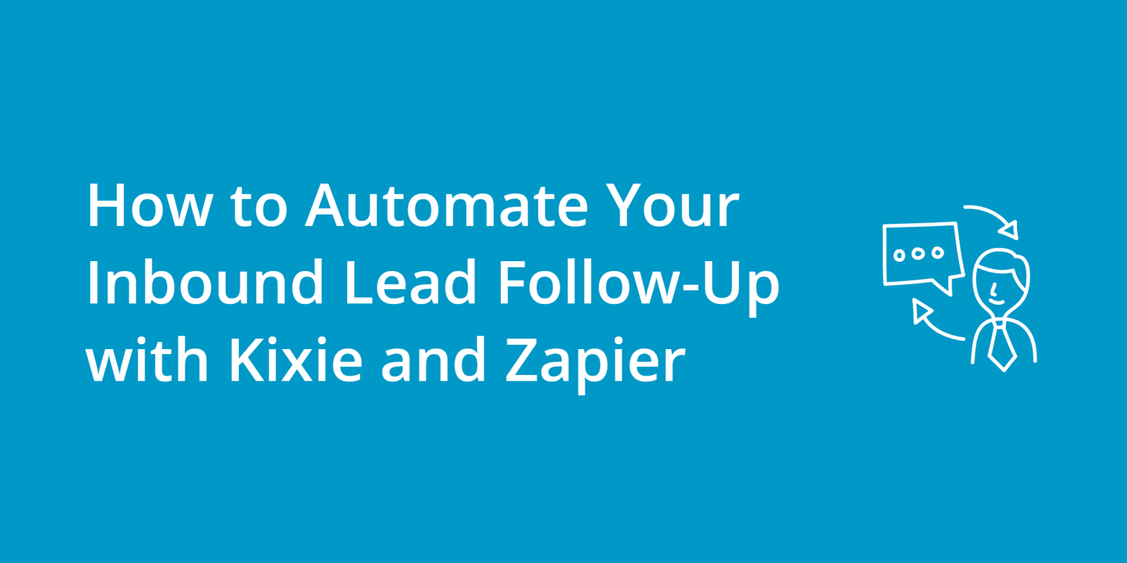 How to Automate Your Inbound Lead Follow-Up with Kixie's PowerList and Zapier