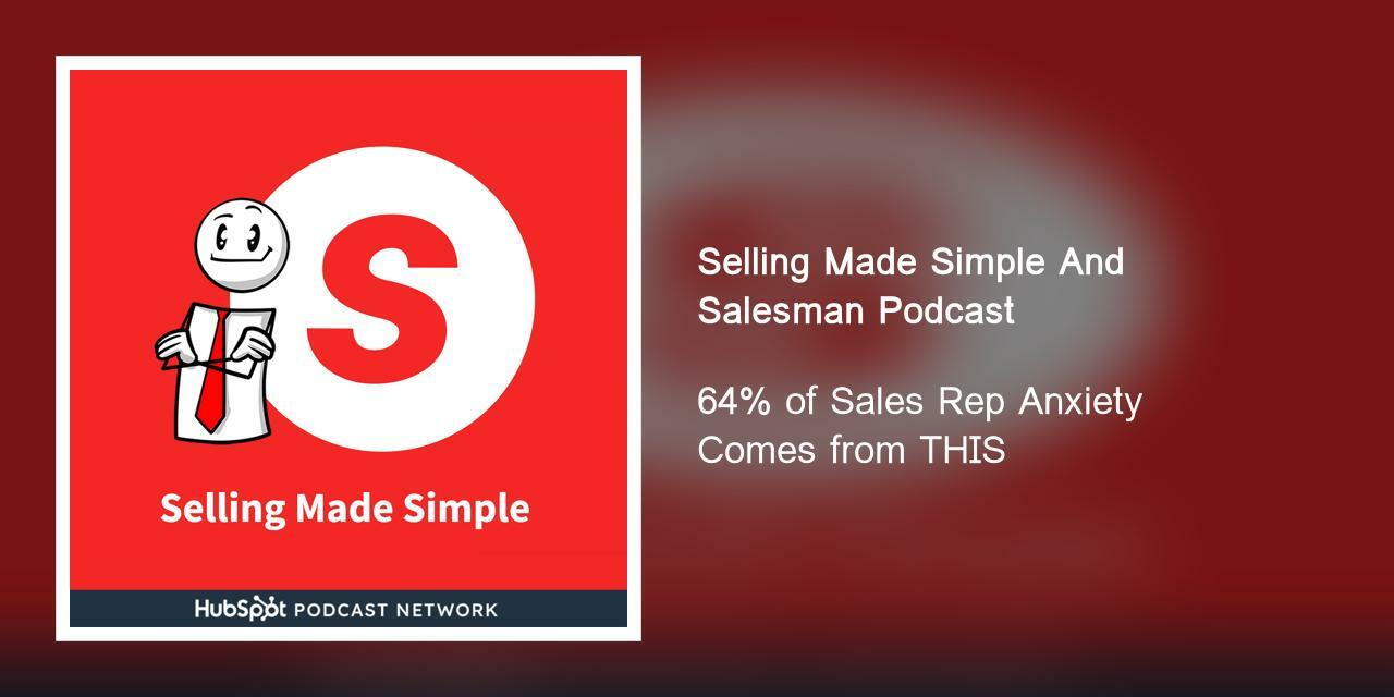 64% of Sales Rep Anxiety Comes from THIS | Selling Made Simple