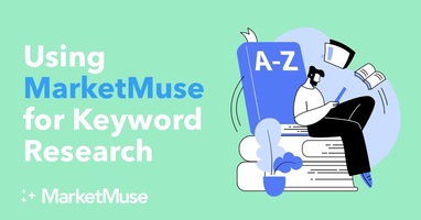 Using MarketMuse for Keyword Research