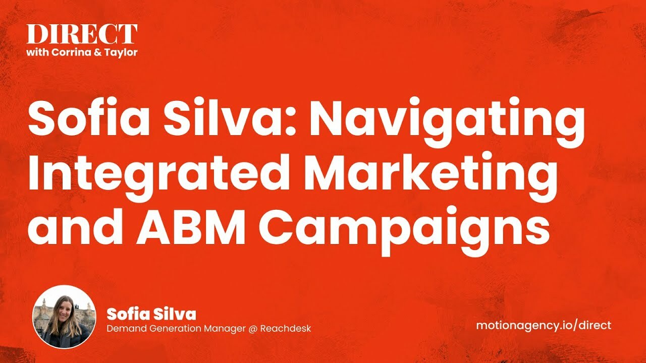 Sofia Silva: Navigating Integrated Marketing and ABM Campaigns