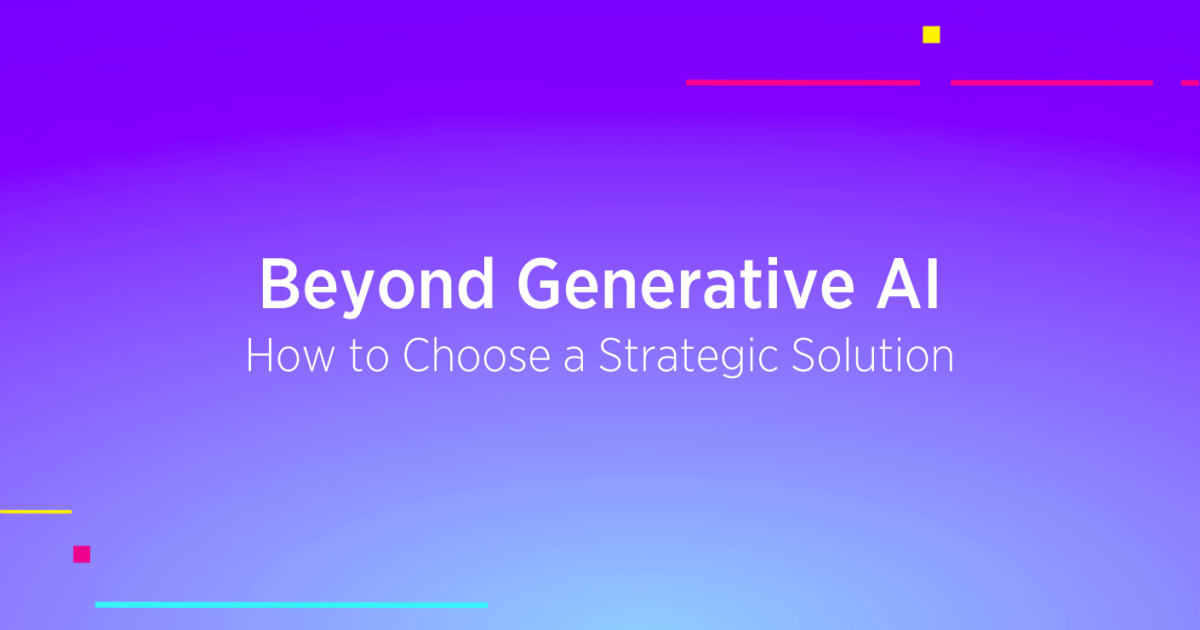 Beyond Generative AI: How to Choose a Strategic Solution