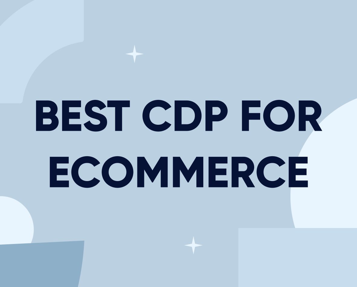 Best CDP for eCommerce: How it works, benefits, and examples