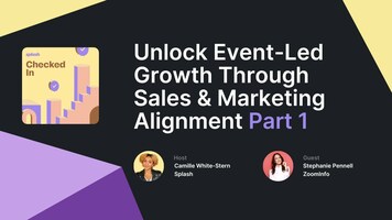 Unlock Event-Led Growth Through Sales & Marketing Alignment (Part 1)