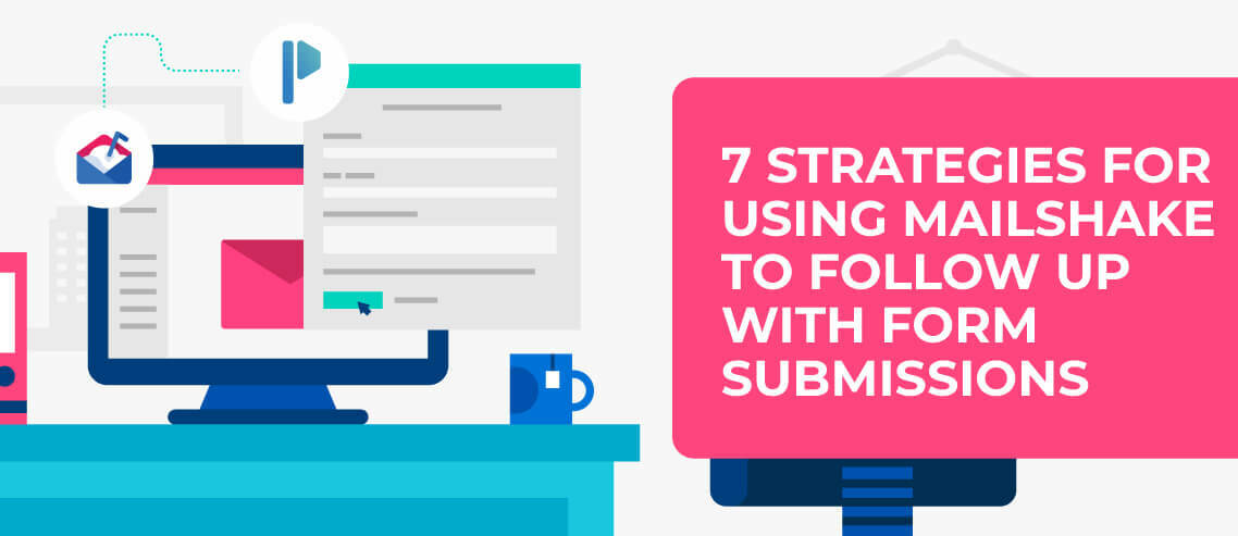 7 Strategies for Using Mailshake to Follow Up With Form Submissions