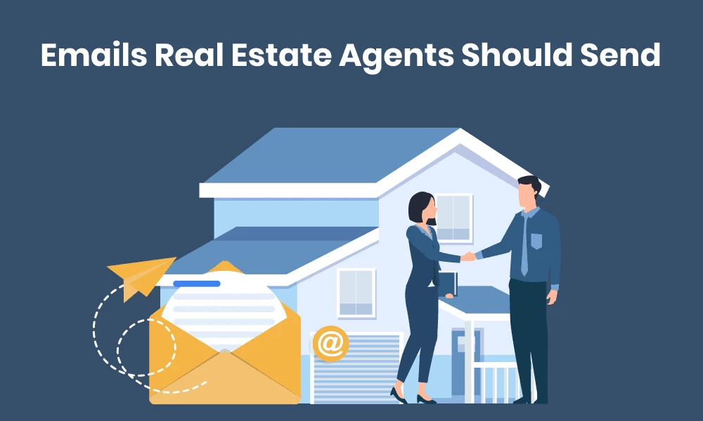 10 Emails Real Estate Agents Should Send to Every Lead