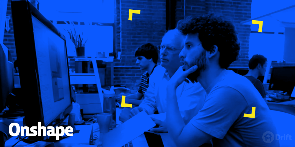 How Onshape's Sales Team Uses Drift In Trial to Wow Prospects, Drive More Meetings, and Increase Overall Sales Opportunities