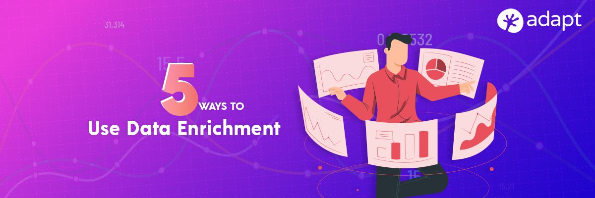 5 Ways to Use Data Enrichment - Adapt.io