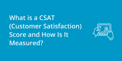 What is a CSAT (Customer Satisfaction) Score and How Is It Measured?