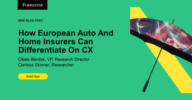 How European Auto And Home Insurers Can Differentiate On Customer Experience