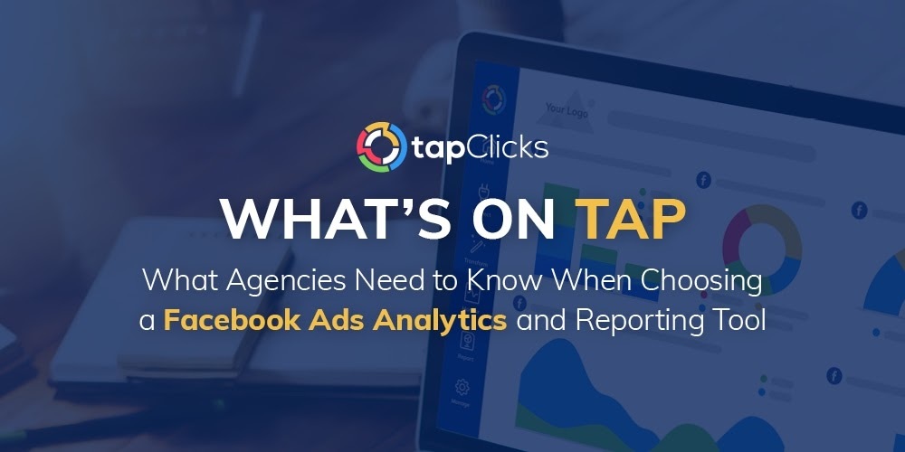 Facebook Ads Reporting Tool: What Agencies Need to Know