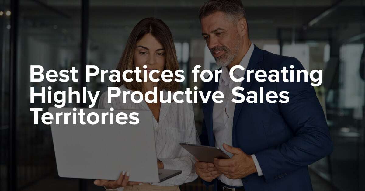 Best Practices for Creating Highly Productive Sales Territories