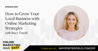 #253: How to Grow Your Local Business with Online Marketing Strategies with Stacy Tuschl