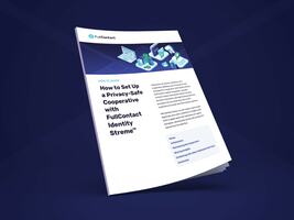 How to Set Up a Privacy-Safe Cooperative with FullContact Identity Streme™