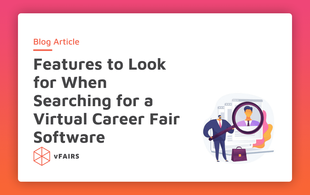 Features to Look for When Searching for a Virtual Career Fair Software