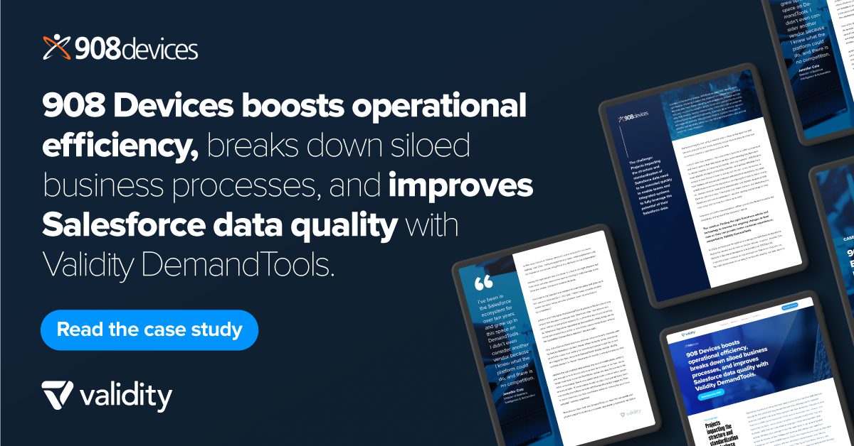 908 Devices boosts operational efficiency, breaks down siloed business processes, and improves Salesforce data quality with Validity DemandTools.