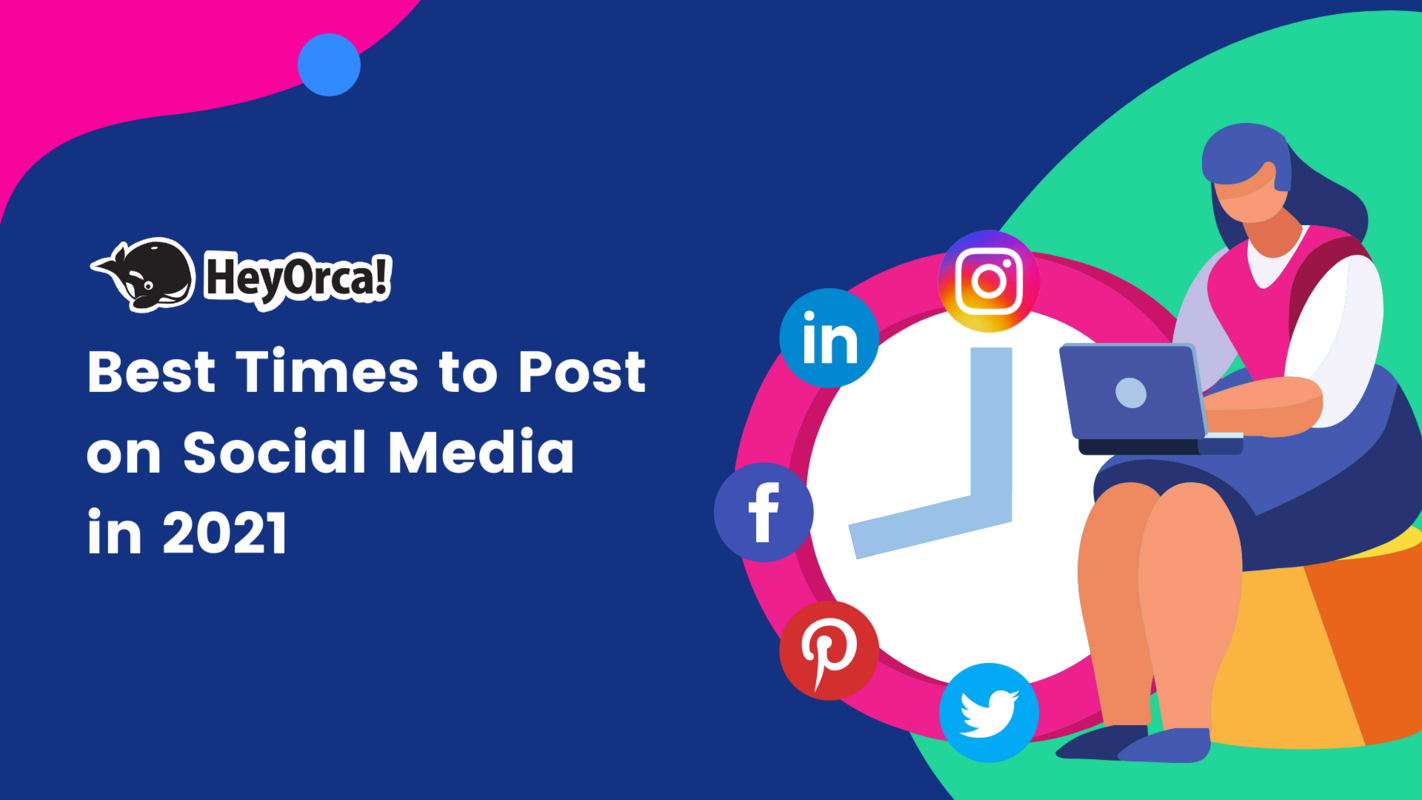 Best Times to Post on Social Media in 2021