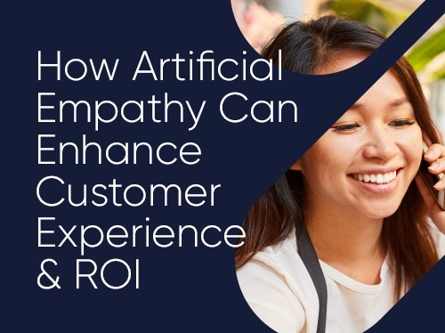 How Artificial Empathy Can Enhance Customer Experience & ROI