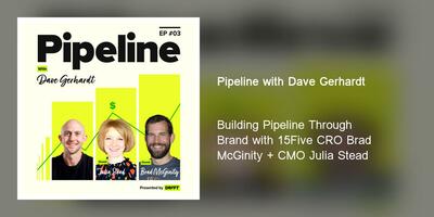 Building Pipeline Through Brand with 15Five CRO Brad McGinity + CMO Julia Stead