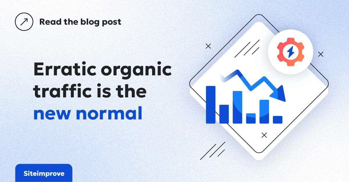 Erratic organic traffic is the new normal