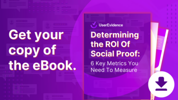 The 6 Metrics You Need to Calculate the ROI of Social Proof
